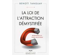 La loi de l'attraction démystifiée: Demandez et vous recevrez