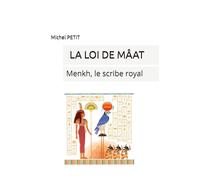 LA LOI DE MÂAT: Menkh, le scribe royal