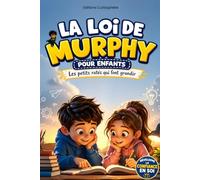 La loi de murphy pour enfants: Histoires pour enfants : 10 histoires et activités pour aider votre enfant à gérer ses émotions, faire face aux imprévus du quotidien et développer sa confiance