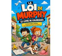 La Loi de Murphy pour les enfants : Coloriages amusants pour faire face aux imprévus: S'amuser du quotidien et développer la confiance en soi