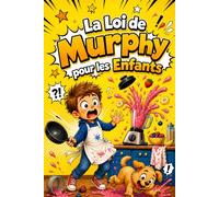 La Loi de Murphy pour les Enfants: Histoires drôles et situations de la vie courante quand tout va de travers