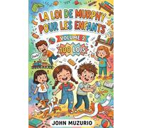 La Loi de Murphy pour les Enfants - Volume 2: 100 Lois Hilarantes de la Vie Quotidienne avec des Faits Incroyables - Un Livre d'Humour à Lire en Famille