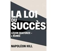 LA LOI DU SUCCÈS Leçon quatorze - L'ÉCHEC (traduit)