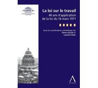 la loi sur le travail - 40 ans de la loi du 16 mars 1971: SOUS LA COORDINATION DE: LAURENT DEAR ET STEVE GILSON