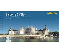 La Loire à Vélo De Nevers à l'Atlantique sur l'EuroVelo 6 (Topo guide vélo)