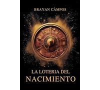 LA LOTERÍA DEL NACIMIENTO: Por qué "echarle ganas" no es suficiente y el mérito es el gran mito del siglo XXI (Crecimiento Personal, vida, equilibrio y salud.)