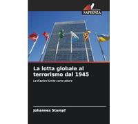 La lotta globale al terrorismo dal 1945: Le Nazioni Unite come attore