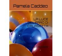 LA LUCE DEL FARO DI CALASETTA: LIBRO DA COLORARE