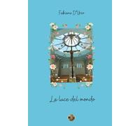 La luce del mondo: Con approfondimento sull’importanza del Santo Natale, “Il principe della pace”