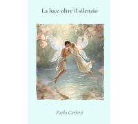 La luce oltre il silenzio
