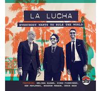 La Lucha - Everybody Wants to Rule..