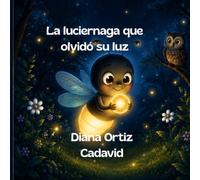 La luciérnaga que olvidó su luz (El Jardín de las Emociones)