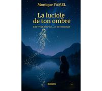 La luciole de ton ombre: Elle vivait pour lui... et se consumait