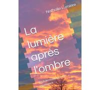 La lumière après l'ombre: Récit de résilience et de renaissance
