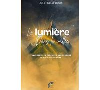 La lumière dans la vallée: Traverser les épreuves sans perdre ni Dieu ni soi-même