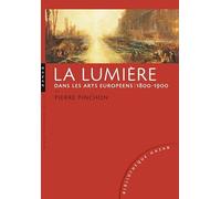 La lumière dans les arts européens 1800-1900 (Bibliothèque Hazan)