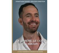 LA LUMIÈRE, LE LION ET L’AMOUR: Un voyage de transformation et de résilience en pleine conscience