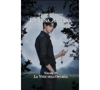 La Luna Azzurra: La Voce dell'Oscurità (La Luna Azzurra - Le Linee Temporali)