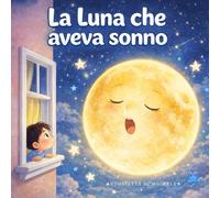 LA LUNA CHE AVEVA SONNO