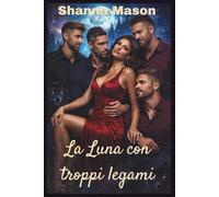 La Luna con troppi legami: Una donna, quattro Alpha, una legge di accoppiamento che ha cambiato tutto