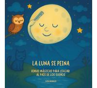 La luna se peina: Rimas mágicas para viajar al país de los sueños