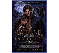 La Lune condamnée à un autre loup: Un mariage forcé, une romance entre ennemis qui deviennent amants, avec un loup-garou et un partenaire injustement rejeté (Livre 2) (La Lignée de Verre Lunaire)