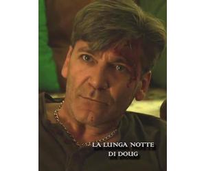 La lunga Notte di Doug