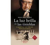 La luz brilla en las tinieblas: Cardenal Van Thuan: Historia de una esperanza (Arcaduz)