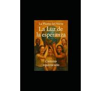 La Luz de la esperanza: Camino equivocado (Trilogía testimonial y filosófica)