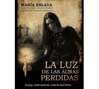 LA LUZ DE LAS ALMAS PERDIDAS: EXPERIENCIAS PARANORMALES VIVIDAS EN PRIMERA PERSONA
