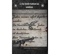 La luz donde habitan las sombras. Parte II: 1939-1945: Holocausto