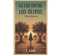 La Luz Entre Los Olivos Y Otras Historias