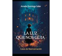 LA LUZ QUE NOS GUÍA: Casos de Reencarnación