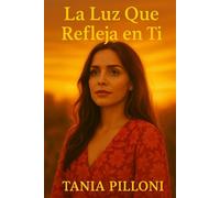 La luz que se refleja en ti: Palabras para renacer y reflexionar, para reconectar con tu fuerza interior