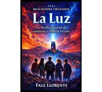 La Luz: Un thriller juvenil de misterio y ciencia ficción (Realidades cruzadas)