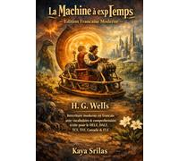 La Machine à explorer le Temps - Édition Française Moderne: H. G. Wells - Réécriture moderne en français avec vocabulaire et compréhension écrite pour le DELF, DALF, TCF, TEF, CECRL / CEFR & FLE