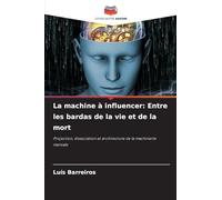 La machine à influencer: Entre les bardas de la vie et de la mort