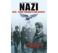 La Machine de guerre Nazi - 1945 - Films témoins d'une défaite