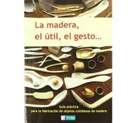 La madera, el útil, el gesto