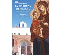 La Madonna di Ripalta: Storia-Tradizioni-Devozione