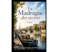 La Madrague des secrets: Une péniche. Un héritage. Des secrets que la Seine n’a jamais emportés.