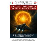 La madre di tutti i soli - Racconto Doppia Lingua - Italiano / Inglese: Per Studenti di Italiano o Inglese (Racconti Doppia Lingua di Simple English Read)