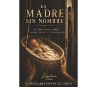 La madre sin nombre: No todo es lo que parece. El precio de la sangre puede ser alto