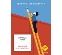 La maestra e la camorrista. Perché in Italia resti quel che nasci