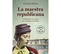 La maestra republicana: La lucha esperanzadora de una mujer infatigable por cambiar el rumbo de una soci (Best Seller)