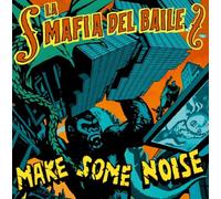 LA MAFIA DEL BAILE - MAKE SOME NOISE [VINYL]