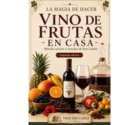 La magia DE HACER Vino de frutas en casa