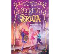 La Magia de la Luna / The Magic of the Moon: 1 (Secreto de Bruja)