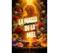 La Magia de la Miel: Dulzura, Prosperidad y Conexión con lo Divino.