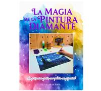 La Magia De La Pintura Diamante: La Primera Guía Completa En Español